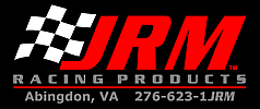 JRM Racing Products - Abingdon, VA 276-356-4184
